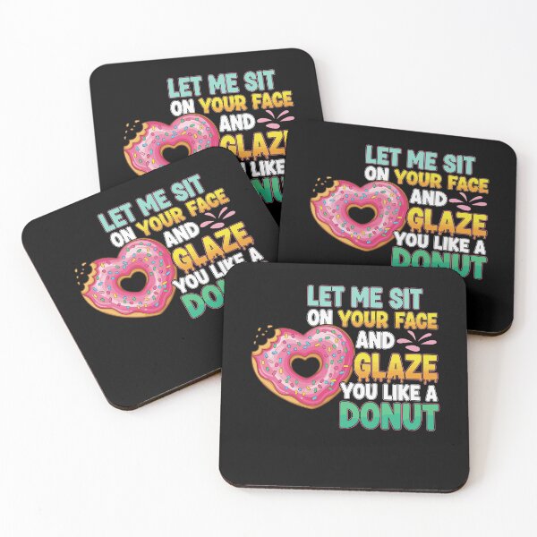 Item preview, Let Me Sit On Your Face And Glaze You Like A Donut designed and sold by Dressed For  Duty.