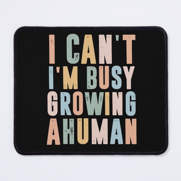 Item preview, I can't I'm busy growing a human designed and sold by MutzelArts.