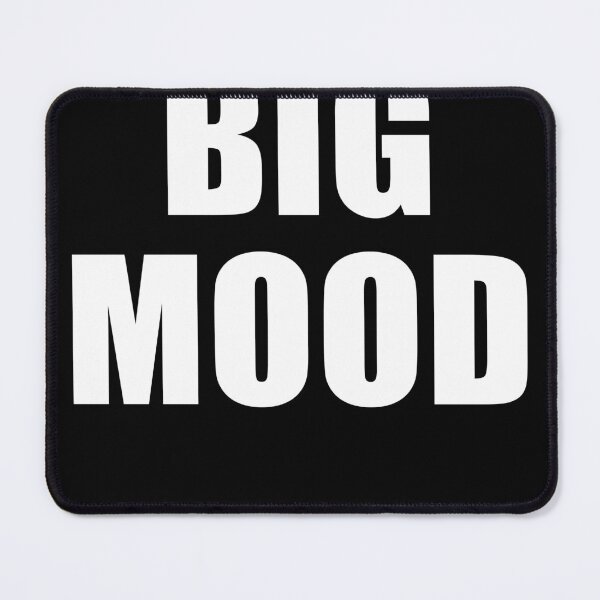 Item preview, Big Mood, funny minimalist saying designed and sold by deluxus.