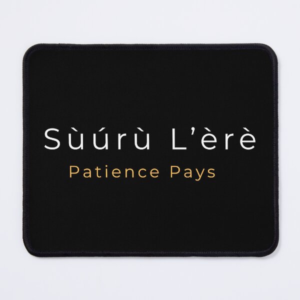 Item preview, Sùúrù L'èrè Patience Pays Yoruba Proverb African Wisdom Gift designed and sold by Olaide_Alara.