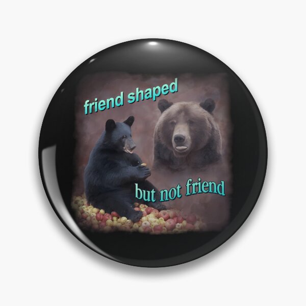 Item preview, Bears Friend Shaped But Not Friend designed and sold by Fzenata.