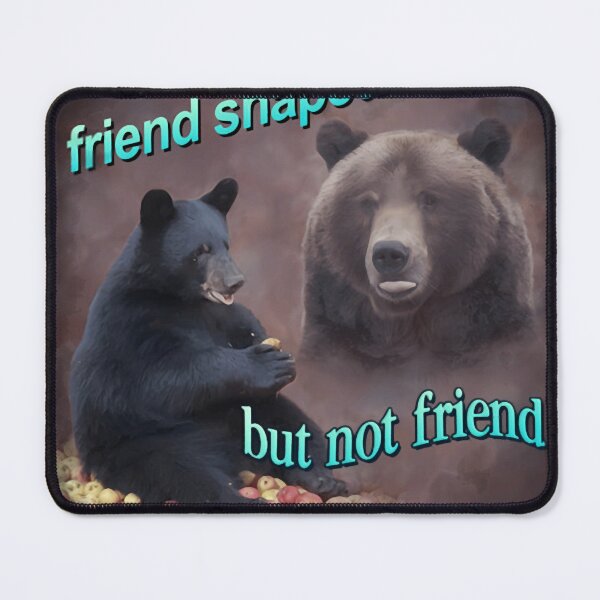 Item preview, Bears Friend Shaped But Not Friend designed and sold by Fzenata.