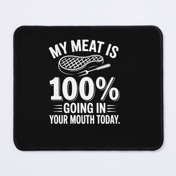 Item preview, My Meat Is 100% Going In Your Mouth Today BBQ Grilling designed and sold by EllenJast.