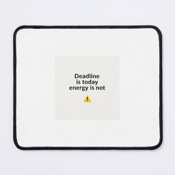 Item preview, Deadline Is Today Energy Is Not Funny Work Quote Relatable Humor Minimalist Productivity Design designed and sold by EujerStudio.