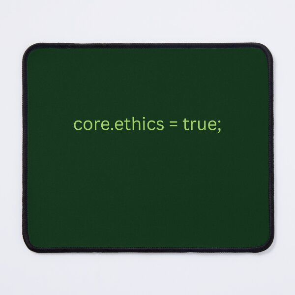 Item preview, Core.Ethics = True - Programmer Ethics Code Minimal Design designed and sold by Skaldcraft.