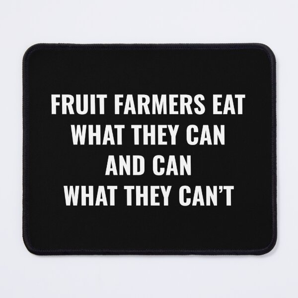 Item preview, Funny Fruit Farmers Quote designed and sold by Festive and Fearless.