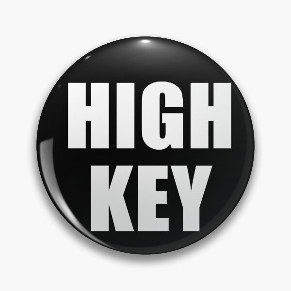 Item preview, Highkey, cool saying designed and sold by deluxus.