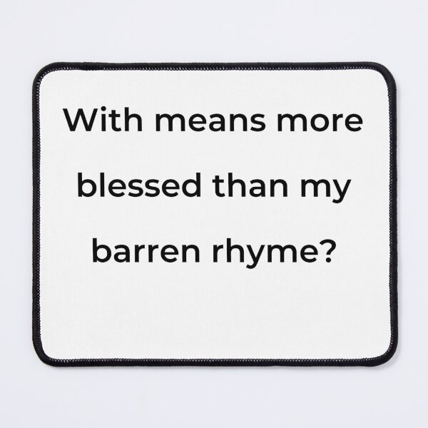 Item preview, "With means more blessed than my barren rhyme?" - print black designed and sold by ariksworld.