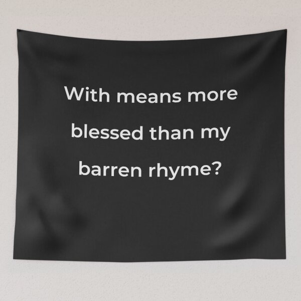 Item preview, "With means more blessed than my barren rhyme?" - print white designed and sold by ariksworld.
