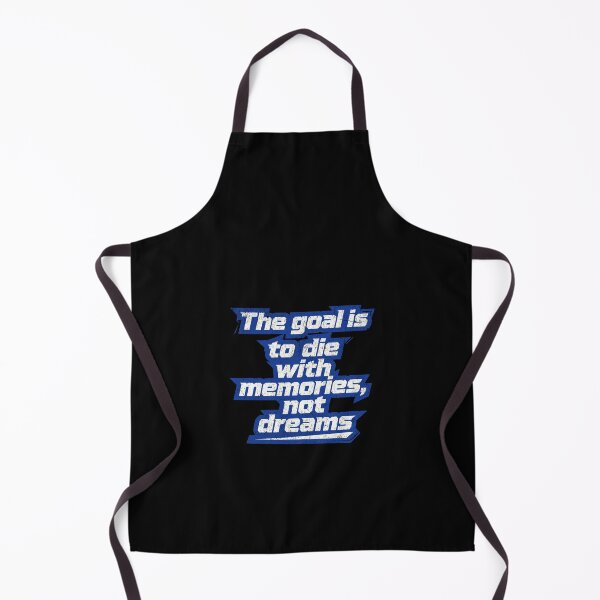 Item preview, The goal is to die with memories, not dreams designed and sold by Pflugart.