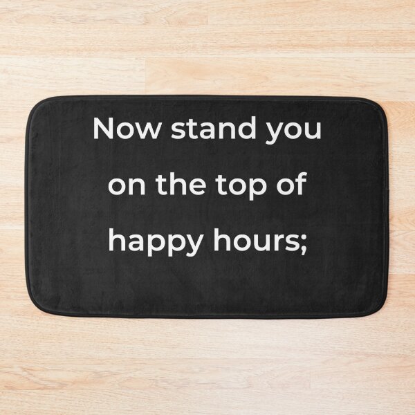 Item preview, "Now stand you on the top of happy hours;" - print white designed and sold by ariksworld.