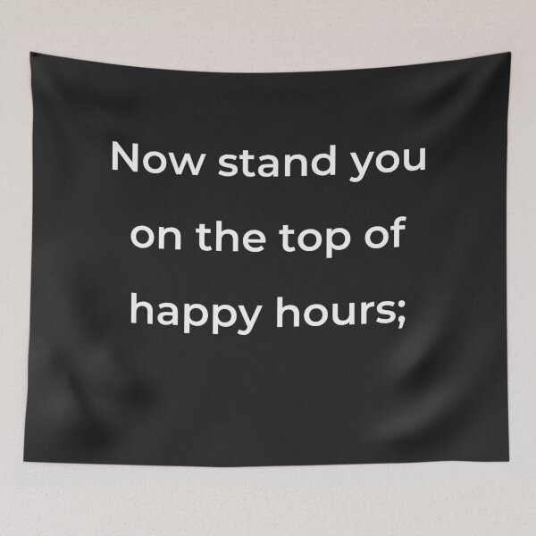 Item preview, "Now stand you on the top of happy hours;" - print white designed and sold by ariksworld.
