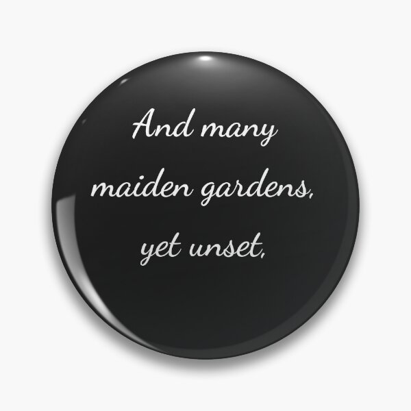 Item preview, "And many maiden gardens, yet unset," - handwriting white designed and sold by ariksworld.