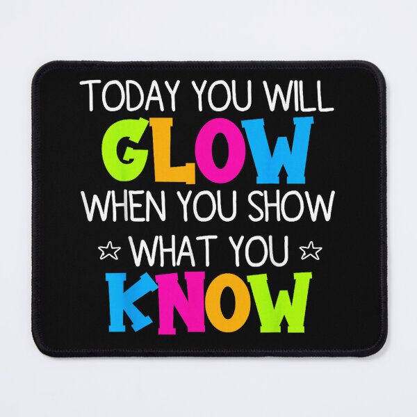 Item preview, today you will glow when you show what you know test day  designed and sold by CAnastazyshop.