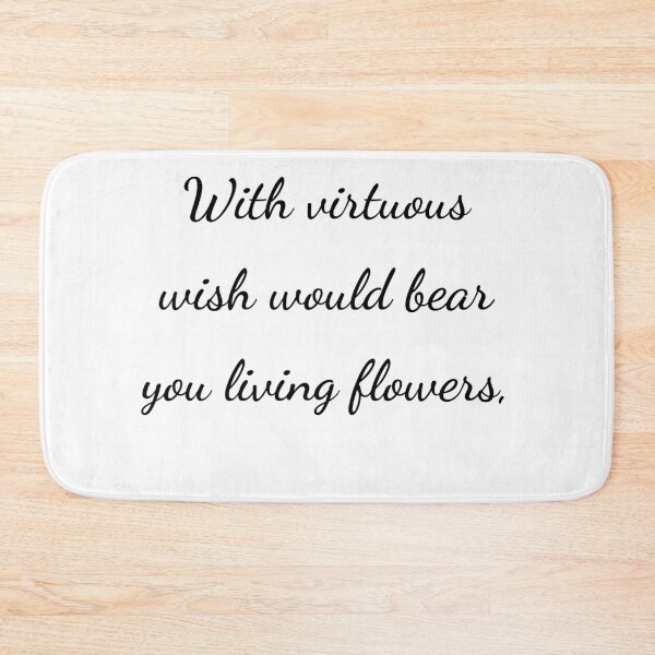 Item preview, "With virtuous wish would bear you living flowers," - handwriting black designed and sold by ariksworld.