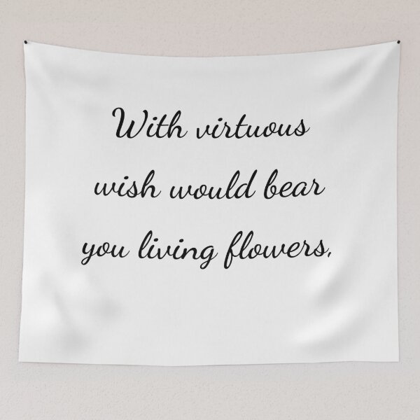Item preview, "With virtuous wish would bear you living flowers," - handwriting black designed and sold by ariksworld.