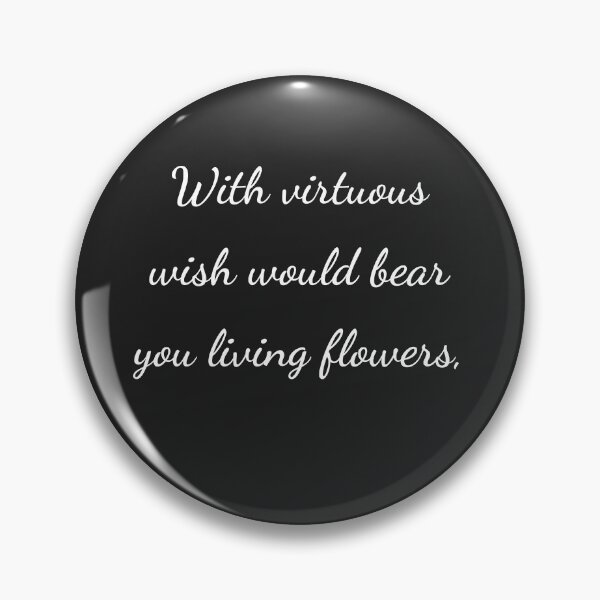 Item preview, "With virtuous wish would bear you living flowers," - handwriting white designed and sold by ariksworld.