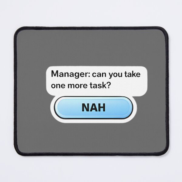 Item preview, Manager Can You Take One More Task Nah Meme Sticker – Funny Work Relatable designed and sold by TheCreatorKit.