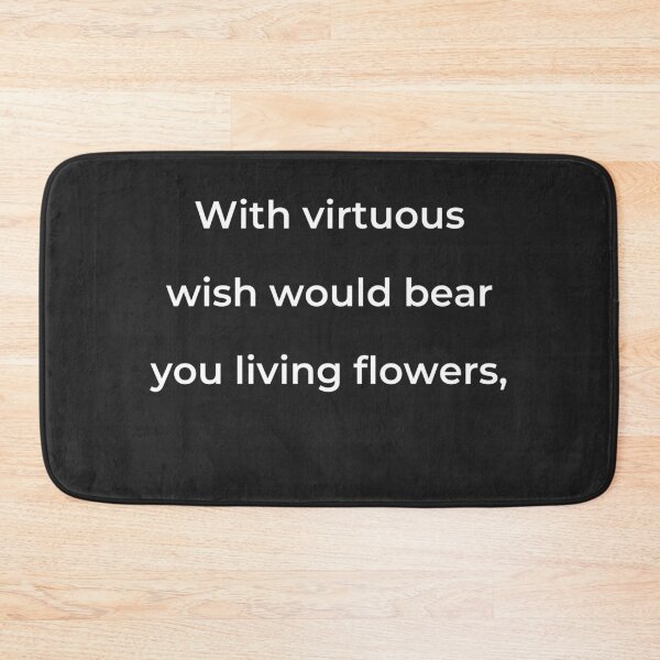 Item preview, "With virtuous wish would bear you living flowers," - print white designed and sold by ariksworld.
