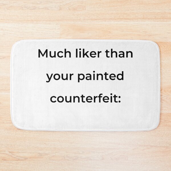 Item preview, "Much liker than your painted counterfeit:" - print black designed and sold by ariksworld.