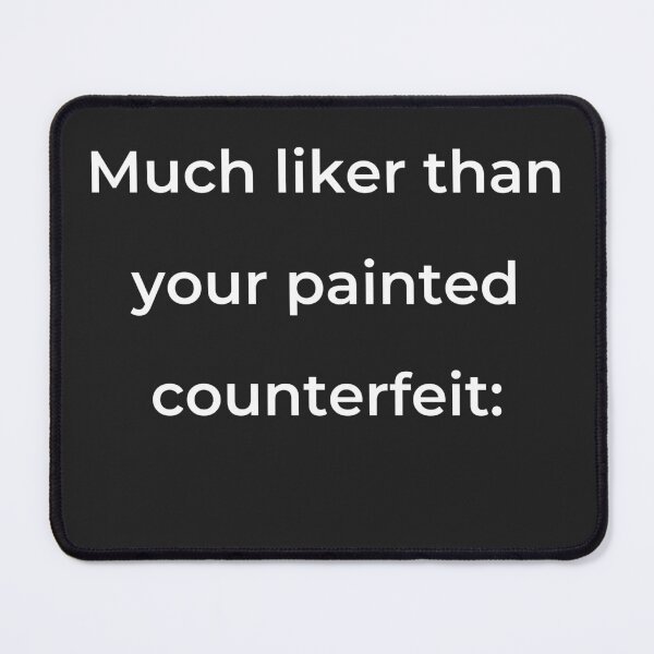 Item preview, "Much liker than your painted counterfeit:" - print white designed and sold by ariksworld.