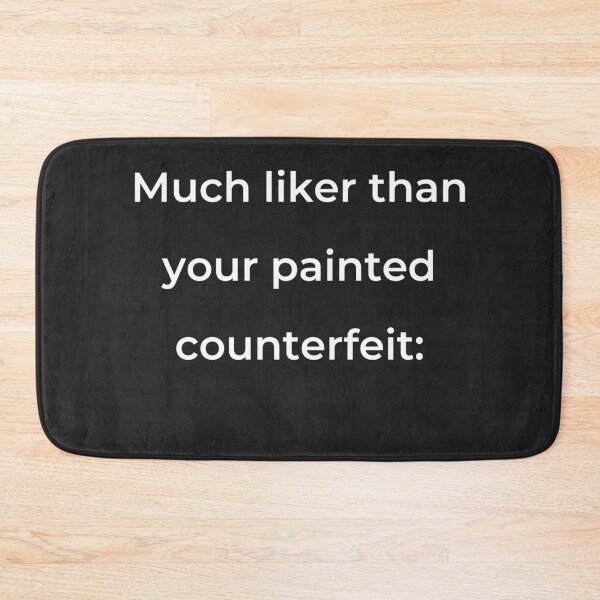 Item preview, "Much liker than your painted counterfeit:" - print white designed and sold by ariksworld.