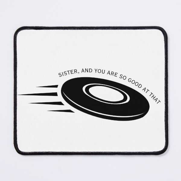Item preview, Sister, and you are so good at that (Ultimate Frisbee) designed and sold by f4tweas3l.