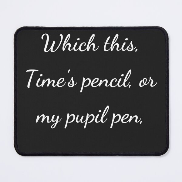 Item preview, "Which this, Time's pencil, or my pupil pen," - handwriting white designed and sold by ariksworld.