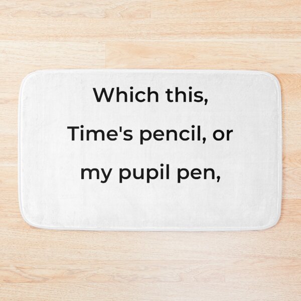Item preview, "Which this, Time's pencil, or my pupil pen," - print black designed and sold by ariksworld.