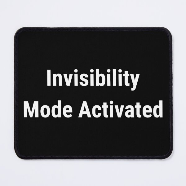 Item preview, Invisibility Mode Activated designed and sold by SofterSignal.