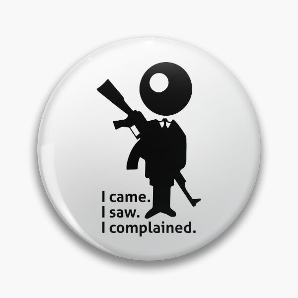 Item preview, I came. I saw. I complained. designed and sold by RedYolk.