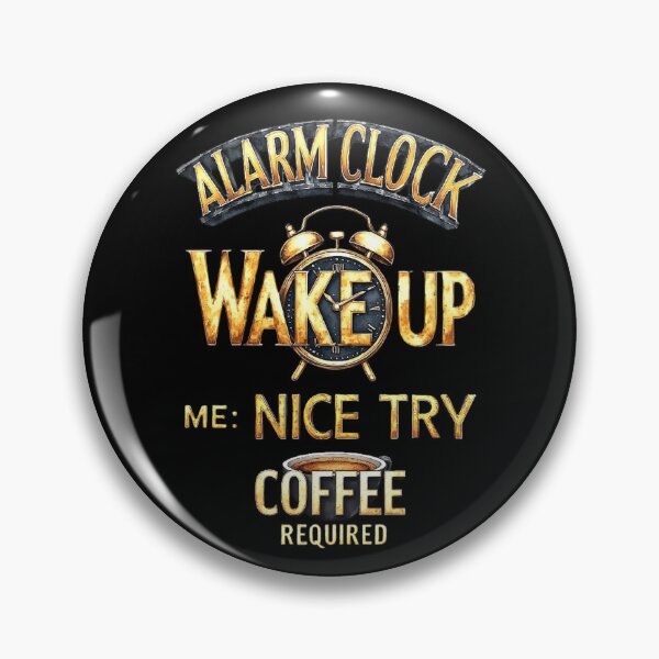 Item preview, Alarm clock - Wake up, Me - Nice try. Coffee Required designed and sold by Pirate-Coast.