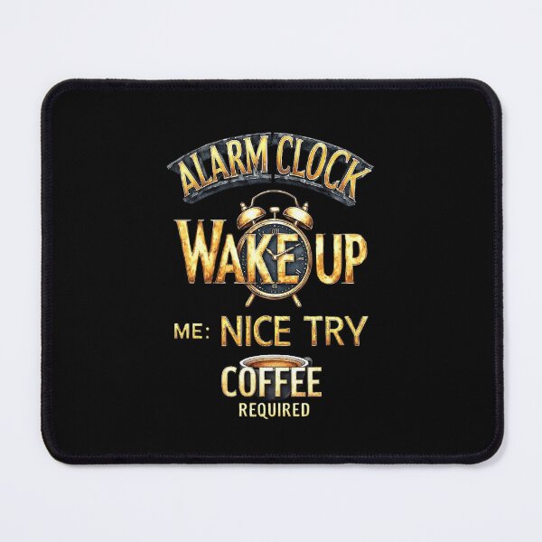 Item preview, Alarm clock - Wake up, Me - Nice try. Coffee Required designed and sold by Pirate-Coast.