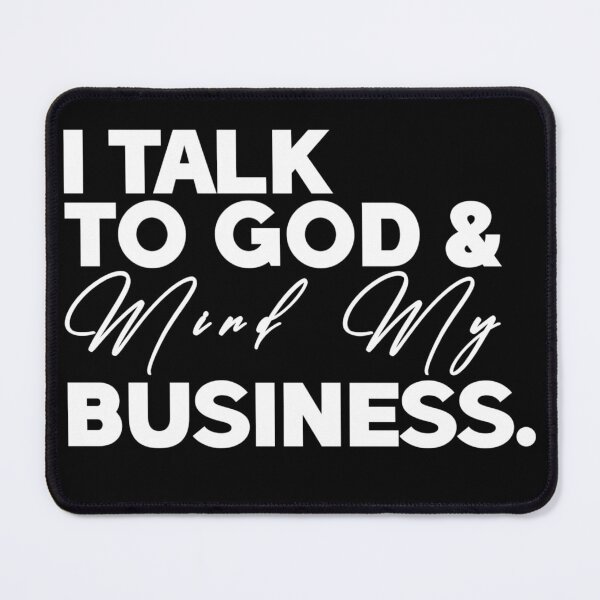 Item preview, I Talk to God and Mind My Business Simple Quote Tee designed and sold by NeboulaHamra.