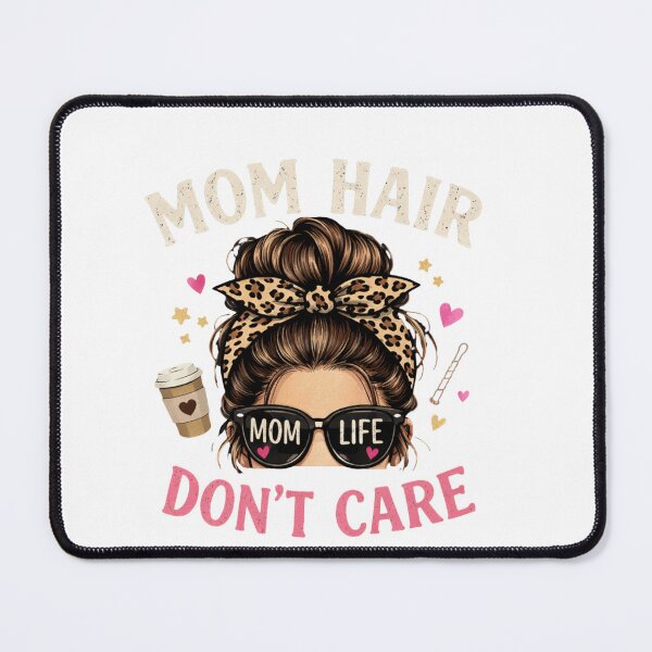 Item preview, Mom Hair dont care close up edition designed and sold by Teacuppupdesign.