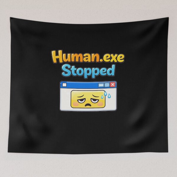 Item preview, Human.exe Stopped – Funny Burnout & Mood Meme Design designed and sold by NarpLTD.