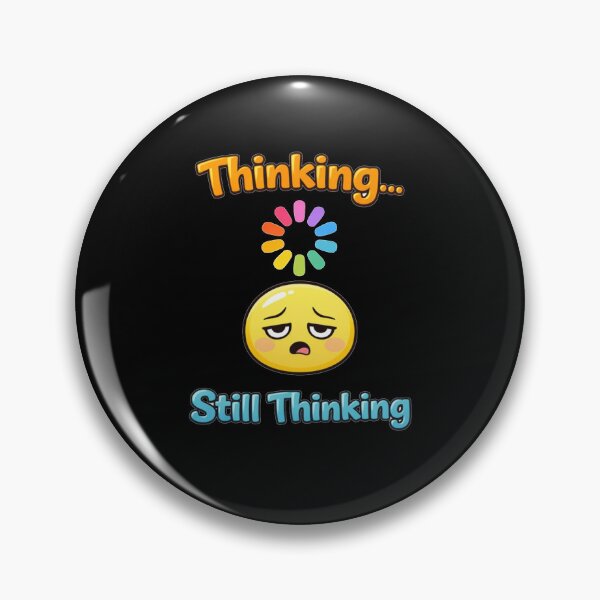 Item preview, Thinking… Still Thinking – Funny Relatable Loading Brain Meme designed and sold by NarpLTD.
