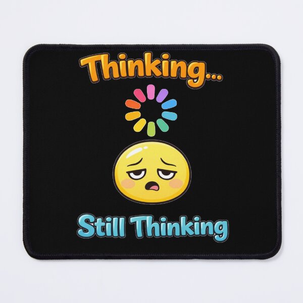 Item preview, Thinking… Still Thinking – Funny Relatable Loading Brain Meme designed and sold by NarpLTD.