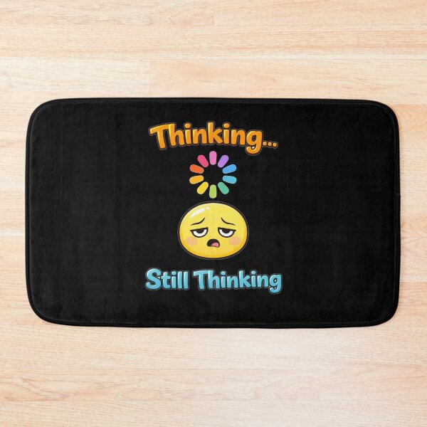 Item preview, Thinking… Still Thinking – Funny Relatable Loading Brain Meme designed and sold by NarpLTD.