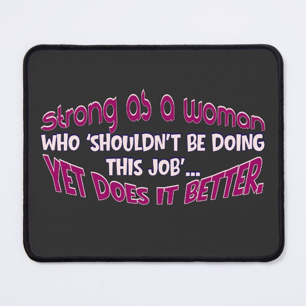 Item preview, Strong as a Woman – Yet Does It Better Funny Feminist Quote Design designed and sold by TestudoDesign.