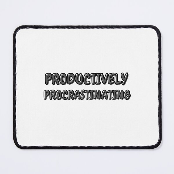 Item preview, Productively Procrastinating Funny Relatable Quote Design designed and sold by Snedsdigital.