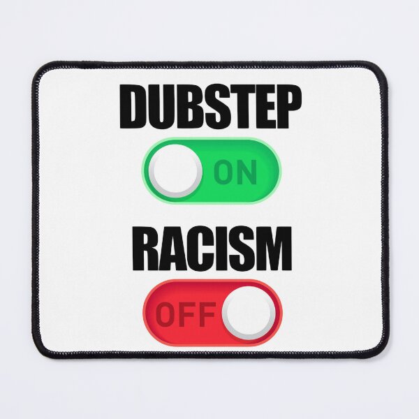 Item preview, dubstep on, racism off designed and sold by killzak.
