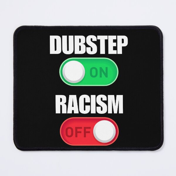 Item preview, dubstep on, racism off designed and sold by killzak.