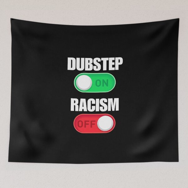 Item preview, dubstep on, racism off designed and sold by killzak.