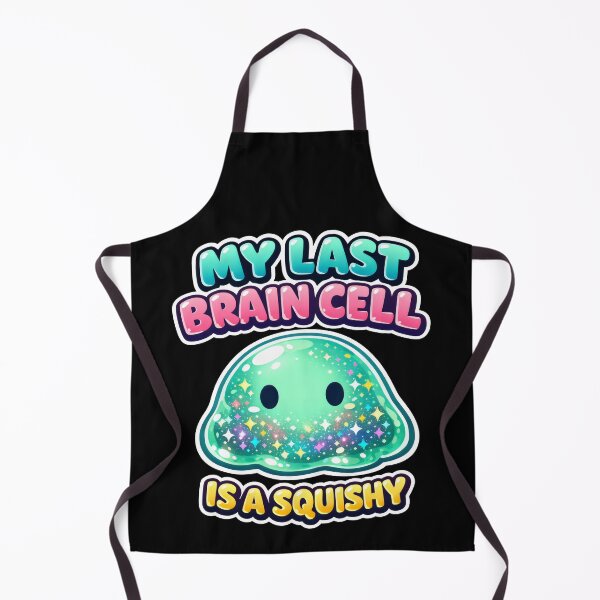 Item preview, My Last Brain Cell Is A Squishy Slime Humor designed and sold by SplashTastic.