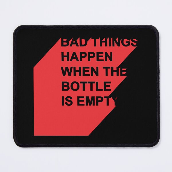 Item preview, Bad Things Happen When The Bottle Is Empty – Funny Drinking Quote Bold Humor Design designed and sold by artworkathome.