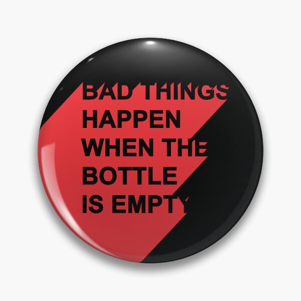 Item preview, Bad Things Happen When The Bottle Is Empty – Funny Drinking Quote Bold Humor Design designed and sold by artworkathome.