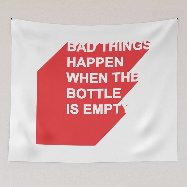 Item preview, Bad Things Happen When The Bottle Is Empty – Funny Drinking Quote Bold Humor Design designed and sold by artworkathome.