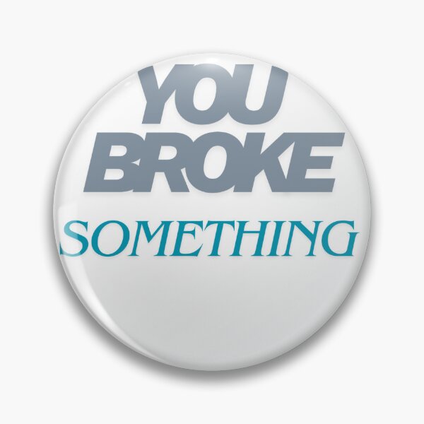 Item preview, I Am Here, You Broke Something . designed and sold by RDON07.