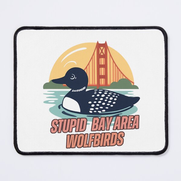 Item preview, Stupid Bay Area Wolfbirds designed and sold by BayAreaWolfbird.